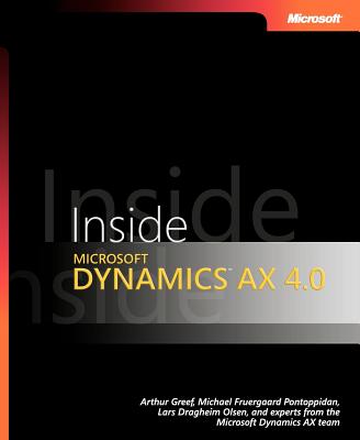 Inside Microsoft Dynamics AX 4.0 - Skovgaard, Hans J, and Greef, Arthur, and Pontoppidan, Michael Fruergaard