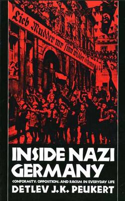 Inside Nazi Germany: Conformity, Opposition, and Racism in Everyday Life - Peukert, Detlev J K, and Deveson, Richard (Translated by)