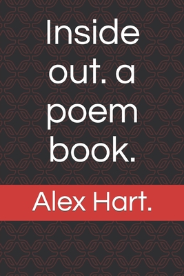 Inside out. a poem book. - Hart, Sybil Gay (Editor), and Hart, Alex Evan