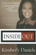 Inside Out: Dump the Baggage and Discover Hope Through Inner Healing - Daniels, Kimberly