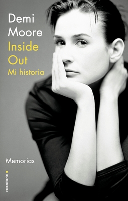Inside Out. Mi Historia - Moore, Demi