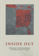 Inside Out: Modernism and Postmodernism in Chinese Literary Culture