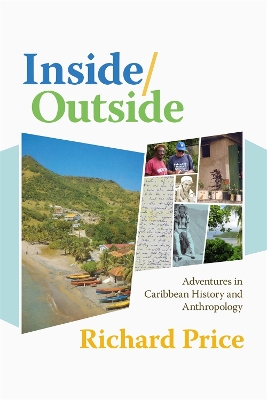 Inside/Outside: Adventures in Caribbean History and Anthropology - Price, Richard
