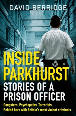 Inside Parkhurst: Stories of a Prison Officer - Berridge, David