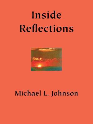 Inside Reflections: A Book of Poetry - Johnson, Michael L