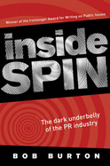 Inside Spin: The Dark Underbelly of the PR Industry