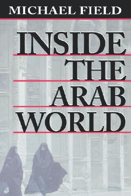 Inside the Arab World - Field, Michael