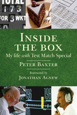 Inside the Box: My Life with Test Match Special - Baxter, Peter, and Agnew, Jonathan