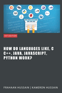 Inside the Code: Unraveling How Languages Like C, C++, Java, JavaScript, and Python Work