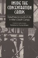 Inside the Concentration Camps: Eyewitness Accounts of Life in Hitler's Death Camps