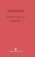 Inside the Firm: The Inefficiencies of Hierarchy - Leibenstein, Harvey