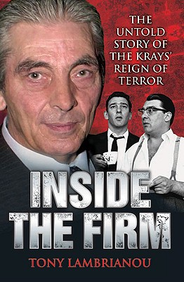 Inside the Firm: The Untold Story of the Krays' Reign of Terror - Lambrianou, Tony