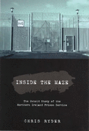Inside the Maze: The Untold Story of the Northern Ireland Prison Service