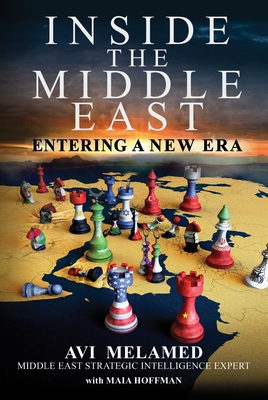 Inside the Middle East: Entering a New Era - Melamed, AVI, and Hoffman, Maia (Contributions by)