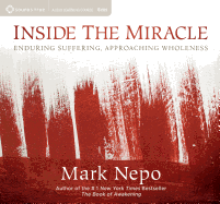 Inside the Miracle: Enduring Suffering, Approaching Wholeness