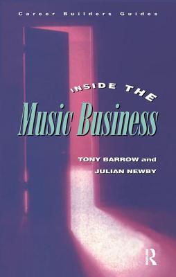 Inside the Music Business - Barrow, Tony, and Newby, Julian