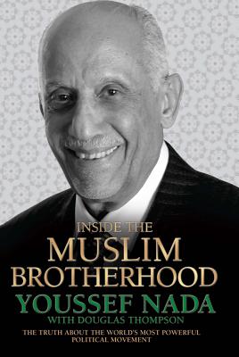 Inside the Muslim Brotherhood: The Authorised Biography of Youssef Nada - Thompson, Douglas, and Nada, Youssef