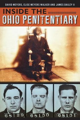 Inside the Ohio Penitentiary - Meyers, David, and Walker, Elise Meyers, and Dailey II, James