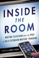 Inside the Room: Writing Television with the Pros at UCLA Extension Writers' Program