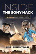 Inside the Sony Hack: The Story Behind America's Most Notorious Brink-of-War Cover-up