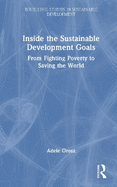 Inside the Sustainable Development Goals: From Fighting Poverty to Saving the World