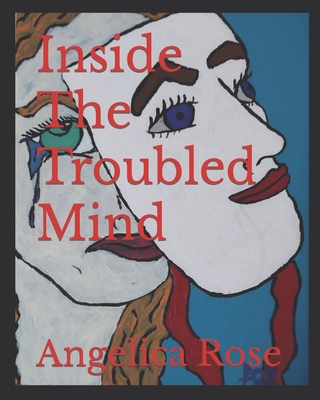 Inside The Troubled Mind - Rose, Angelica