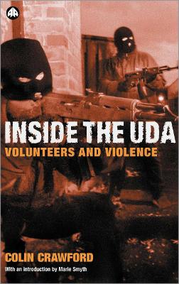 Inside the UDA: Volunteers and Violence - Crawford, Colin, and Smyth, Marie