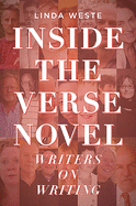 Inside the Verse Novel: Writers on Writing