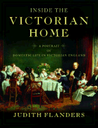 Inside the Victorian Home: A Portrait of Domestic Life in Victorian England