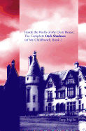 Inside the Walls of My Own House: The Complete Dark Shadows (of My Childhood) Book 2