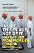 Inside This Place, Not of It: Narratives from Women's Prisons