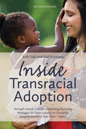 Inside Transracial Adoption: Strength-based, Culture-sensitizing Parenting Strategies for Inter-country or Domestic Adoptive Families That Don't "Match"