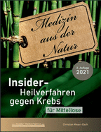 Insider-Heilverfahren gegen Krebs fr Mittellose (2. Auflage 2021): 59 alternative Krebstherapien trotz schmalem Budget