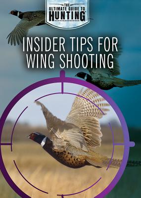 Insider Tips for Wing Shooting - Uhl, Xina M, and Bringle, Jennifer