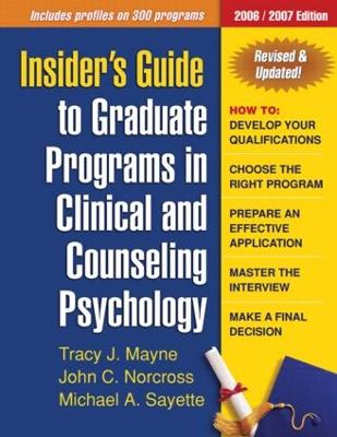 Insider's Guide to Graduate Programs in Clinical and Counseling Psychology - Mayne, Tracy J, PhD, and Norcross, John C, PhD, Abpp, and Sayette, Michael A, PhD