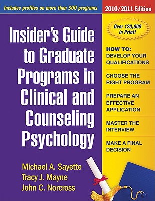 Insider's Guide to Graduate Programs in Clinical and Counseling Psychology - Sayette, Michael A, PhD, and Mayne, Tracy J, PhD, and Norcross, John C, PhD, Abpp