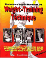 Insider's Tell-All Handbook on Weight-Training Technique: The Illustrated Step-By-Step Guide to Perfecting Your Exercise Form
