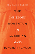 Insidious Momentum of American Mass Incarceration