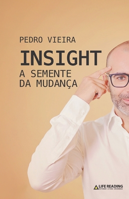 Insight: A Semente da Mudan?a - Vieira, Pedro