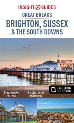 Insight Guides Great Breaks Brighton, Sussex & the South Downs (Travel Guide with Free eBook) - Insight Guides