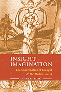Insight-Imagination: The Emancipation of Thought and the Modern World