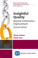 Insightful Quality, Second Edition: Beyond Continuous Improvement