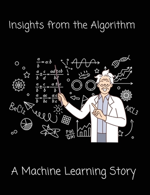Insights from the Algorithm: A Machine Learning Story - Science, Crazy