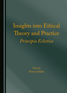 Insights into Ethical Theory and Practice: Principia Eclectica