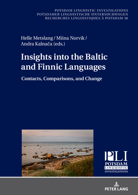 Insights into the Baltic and Finnic Languages: Contacts, Comparisons, and Change - Kosta, Peter, and Metslang, Helle (Editor), and Norvik, Miina (Editor)