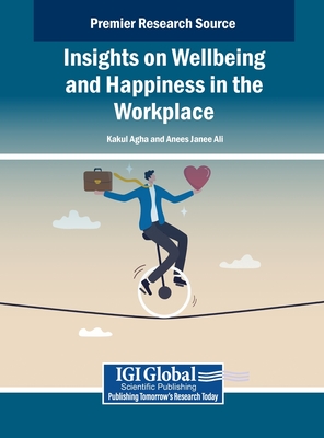 Insights on Wellbeing and Happiness in the Workplace - Agha, Kakul (Editor), and Ali, Anees Janee (Editor)