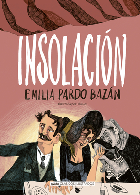 Insolaci?n / Insolation - Pardo Bazn, Emilia, and Ros, Ilu (Illustrator)