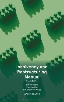 Insolvency and Restructuring Manual - Beale, Simon, Mr., and Keddie, Paul, and Bromley-White, Tim, Mr.