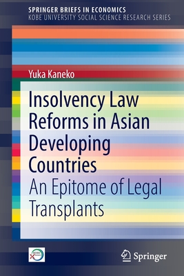 Insolvency Law Reforms in Asian Developing Countries: An Epitome of Legal Transplants - Kaneko, Yuka