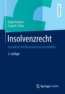 Insolvenzrecht: Grundkurs fr Wirtschaftswissenschaftler - Kramer, Ralph, and Peter, Frank K.